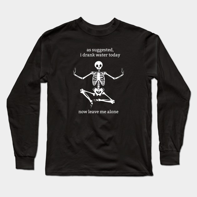 Sassy Skeleton: "I Drank Water Today" Long Sleeve T-Shirt by Brave Dave Apparel